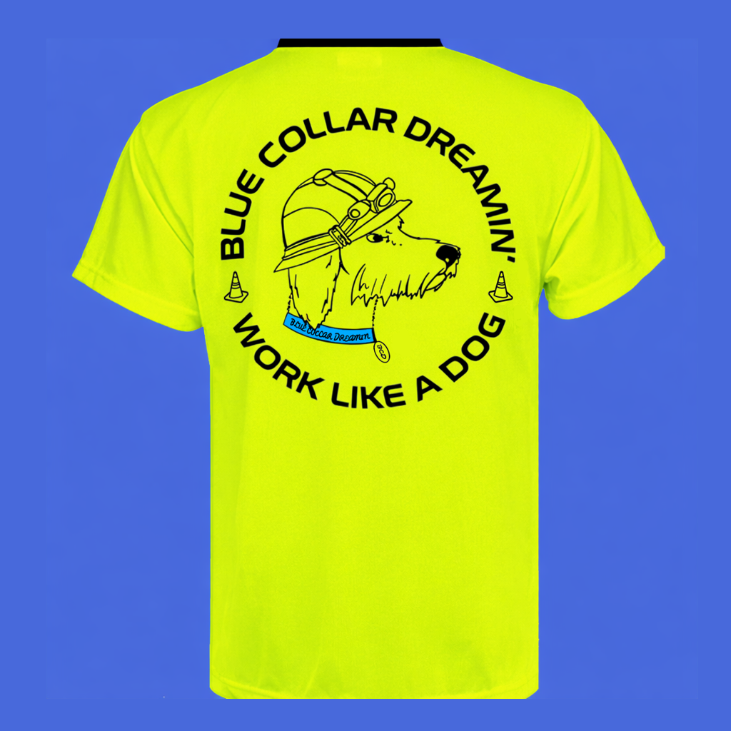 Blue Collar Dreamin Work Like a Dog high visibility construction t-shirt